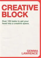 Kreative Blockade: Über 100 Aufgaben, um Ihren Kopf in einen kreativen Raum zu bringen - Creative Block: Over 100 Tasks to Get Your Head Into a Creative Space
