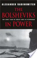 Die Bolschewiki an der Macht: Das erste Jahr der Sowjetherrschaft in Petrograd - The Bolsheviks in Power: The First Year of Soviet Rule in Petrograd