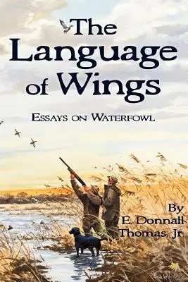 Die Sprache der Schwingen: Essays über Wasservögel - The Language of Wings: Essays on Waterfowl