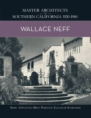 Wallace Neff: Meisterarchitekten von Südkalifornien 1920-1940 - Wallace Neff: Master Architects of Southern California 1920-1940