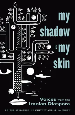 Mein Schatten ist meine Haut: Stimmen aus der iranischen Diaspora - My Shadow Is My Skin: Voices from the Iranian Diaspora