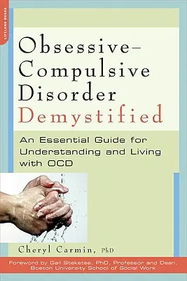 Zwangsneurosen entmystifiziert: Ein unverzichtbarer Leitfaden zum Verstehen und Leben mit Zwangsstörungen - Obsessive-Compulsive Disorder Demystified: An Essential Guide for Understanding and Living with OCD