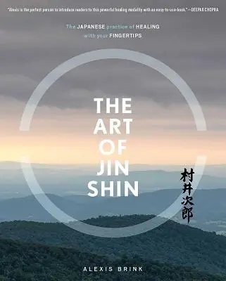 Die Kunst des Jin Shin: Die japanische Praxis des Heilens mit den Fingerspitzen - The Art of Jin Shin: The Japanese Practice of Healing with Your Fingertips