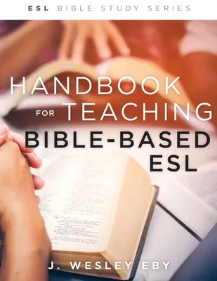 Handbuch für den bibelbasierten Englischunterricht, revidiert - Handbook for Teaching Bible-Based Esl, Revised