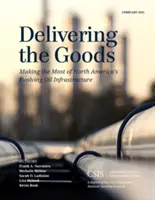 Die Lieferung der Waren: Das Beste aus Nordamerikas sich entwickelnder Öl-Infrastruktur machen - Delivering the Goods: Making the Most of North America's Evolving Oil Infrastructure