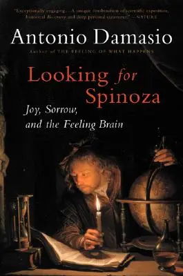 Auf der Suche nach Spinoza: Freude, Leid und das fühlende Gehirn - Looking for Spinoza: Joy, Sorrow, and the Feeling Brain