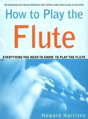 Wie man Flöte spielt: Alles, was man zum Flötenspielen wissen muss - How to Play the Flute: Everything You Need to Know to Play the Flute