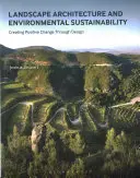 Landschaftsarchitektur und ökologische Nachhaltigkeit: Positive Veränderungen durch Design schaffen - Landscape Architecture and Environmental Sustainability: Creating Positive Change Through Design