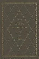 Die Seele in Paraphrase: Eine Schatzkammer mit klassischen Andachtsgedichten - The Soul in Paraphrase: A Treasury of Classic Devotional Poems