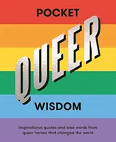 Pocket Queer Wisdom: Inspirierende Zitate und weise Worte von Queer-Helden, die die Welt veränderten - Pocket Queer Wisdom: Inspirational Quotes and Wise Words from Queer Heroes Who Changed the World