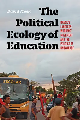 Die politische Ökologie der Bildung: Brasiliens Bewegung der landlosen Arbeiter und die Politik des Wissens - The Political Ecology of Education: Brazil's Landless Workers' Movement and the Politics of Knowledge