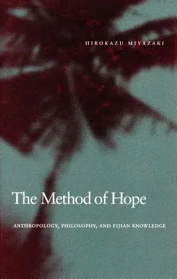 Die Methode der Hoffnung: Anthropologie, Philosophie und fidschianisches Wissen - The Method of Hope: Anthropology, Philosophy, and Fijian Knowledge