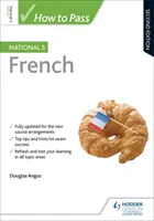 Wie man Französisch in Klasse 5 besteht, zweite Ausgabe - How to Pass National 5 French, Second Edition