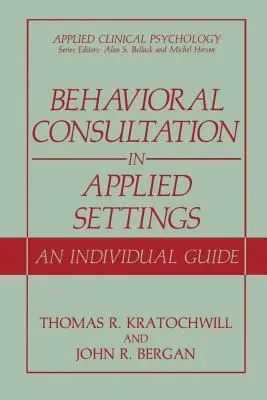 Behavioral Consultation in Applied Settings: Ein individueller Leitfaden - Behavioral Consultation in Applied Settings: An Individual Guide