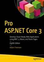 Pro ASP.NET Core 3: Cloud-fähige Webanwendungen mit MVC, Blazor und Razor Pages entwickeln - Pro ASP.NET Core 3: Develop Cloud-Ready Web Applications Using MVC, Blazor, and Razor Pages