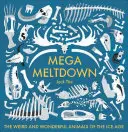 Mega-Meltdown: Die seltsamen und wunderbaren Tiere der Eiszeit - Mega Meltdown: The Weird and Wonderful Animals of the Ice Age