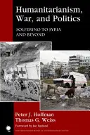 Humanitarismus, Krieg und Politik: Solferino bis Syrien und darüber hinaus - Humanitarianism, War, and Politics: Solferino to Syria and Beyond