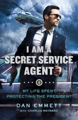 Ich bin ein Secret Service Agent: Mein Leben für den Schutz des Präsidenten - I Am a Secret Service Agent: My Life Spent Protecting the President