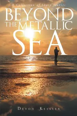 Jenseits des Metallischen Meeres - Eine Sammlung von Kurzgeschichten - Beyond The Metallic Sea - A Collection of Short Stories