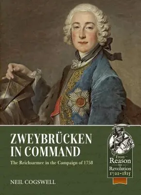 Zweybrcken in Command: Die Reichsarmee im Feldzug von 1758 - Zweybrcken in Command: The Reichsarmee in the Campaign of 1758