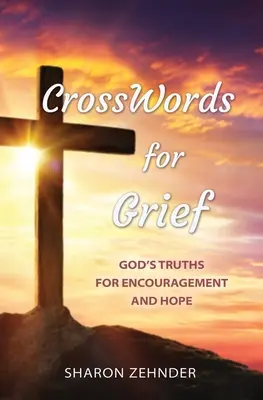 Kreuzworträtsel für Trauernde: Gottes Wahrheiten zur Ermutigung und Hoffnung - CrossWords for Grief: God's Truths for Encouragement and Hope