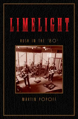 Rampenlicht: Rush in den 80er Jahren - Limelight: Rush in the '80s