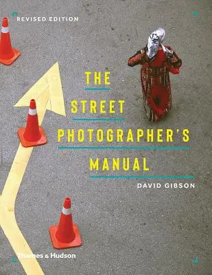 Das Handbuch des Straßenfotografen - The Street Photographer's Manual