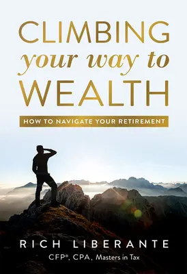 Klettern Sie zu Ihrem Reichtum: Wie Sie Ihren Ruhestand meistern - Climbing Your Way to Wealth: How to Navigate Your Retirement