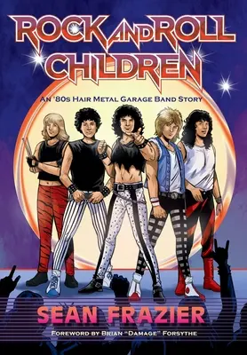 Rock and Roll-Kinder: Eine 80er-Jahre-Hair-Metal-Garagenband-Geschichte - Rock and Roll Children: An 80s Hair Metal Garage Band Story