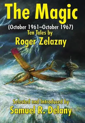 Die Magie: (Oktober 1961-Oktober 1967) Zehn Erzählungen von Roger Zelazny - The Magic: (October 1961-October 1967) Ten Tales by Roger Zelazny