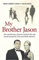 Mein Bruder Jason - Die unerzählte Geschichte von Jason Corbetts Leben und seinem brutalen Tod - My Brother Jason - The Untold Story of Jason Corbett's Life and Brutal Death