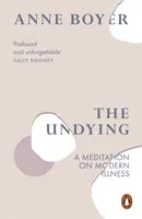 Unsterblich - Eine Meditation über moderne Krankheiten - Undying - A Meditation on Modern Illness
