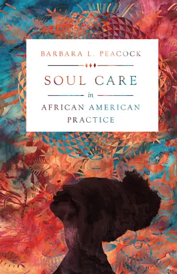 Seelenpflege in der afroamerikanischen Praxis - Soul Care in African American Practice
