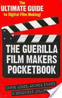 Das Taschenbuch für Guerilla-Filmer: Der ultimative Leitfaden für die digitale Filmproduktion - The Guerilla Film Makers Pocketbook: The Ultimate Guide to Digital Film Making