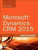 Microsoft Dynamics Crm 2016 Unleashed (enthält das Content Update Programm): Mit erweiterter Abdeckung von Parature, Adx und Fieldone - Microsoft Dynamics Crm 2016 Unleashed (Includes Content Update Program): With Expanded Coverage of Parature, Adx and Fieldone