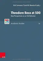 Theodore Beza zum 500: Neue Perspektiven auf einen alten Reformator - Theodore Beza at 500: New Perspectives on an Old Reformer