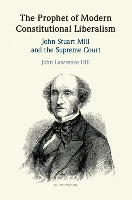 Der Prophet des modernen konstitutionellen Liberalismus: John Stuart Mill und der Oberste Gerichtshof - The Prophet of Modern Constitutional Liberalism: John Stuart Mill and the Supreme Court