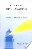 Der Ruf des Charakters: Ein lebenswertes Leben führen - The Call of Character: Living a Life Worth Living
