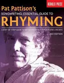 Pat Pattison's Songwriting: Grundlegende Anleitung zum Reimen: Eine Schritt-für-Schritt-Anleitung zum besseren Reimen für Dichter und Lyriker - Pat Pattison's Songwriting: Essential Guide to Rhyming: A Step-By-Step Guide to Better Rhyming for Poets and Lyricists