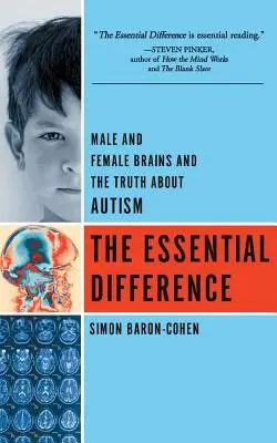 Der wesentliche Unterschied: Männliche und weibliche Gehirne und die Wahrheit über Autismus - The Essential Difference: Male and Female Brains and the Truth about Autism