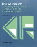 Kreative Forschung: Theorie und Praxis der Forschung für die Kreativwirtschaft - Creative Research: The Theory and Practice of Research for the Creative Industries