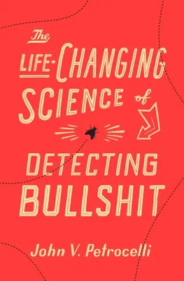 Die lebensverändernde Wissenschaft vom Erkennen von Schwachsinn - The Life-Changing Science of Detecting Bullshit