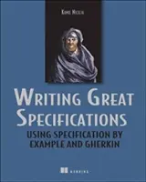 Großartige Spezifikationen schreiben: Specification by Example und Gherkin verwenden - Writing Great Specifications: Using Specification by Example and Gherkin