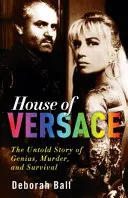 Das Haus von Versace: Die unerzählte Geschichte von Genie, Mord und Überleben - House of Versace: The Untold Story of Genius, Murder, and Survival