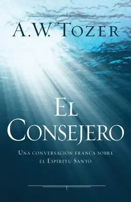 El Consejero: Ein französisches Gespräch über den Heiligen Geist - El Consejero: Una Conversacin Franca Sobre El Espritu Santo