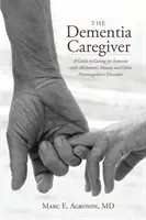 Der Demenzbetreuer: Ein Leitfaden für die Pflege von Menschen mit Alzheimer und anderen neurokognitiven Störungen - The Dementia Caregiver: A Guide to Caring for Someone with Alzheimer's Disease and Other Neurocognitive Disorders