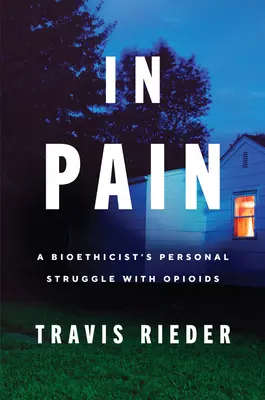 Im Schmerz: Der persönliche Kampf eines Bioethikers mit Opioiden - In Pain: A Bioethicist's Personal Struggle with Opioids