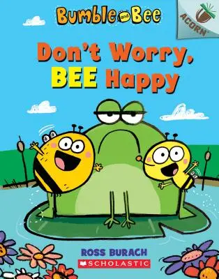 Don't Worry, Bee Happy: Ein Eichelbuch (Hummel und Biene #1), 1 - Don't Worry, Bee Happy: An Acorn Book (Bumble and Bee #1), 1