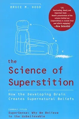 Die Wissenschaft des Aberglaubens: Wie das sich entwickelnde Gehirn übernatürliche Überzeugungen hervorbringt - The Science of Superstition: How the Developing Brain Creates Supernatural Beliefs