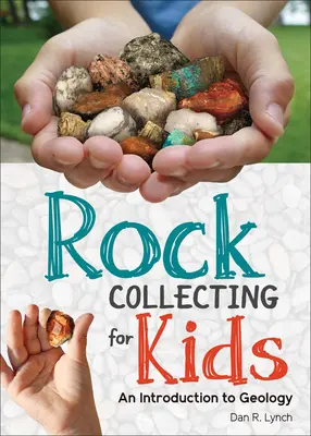 Gesteinssammeln für Kinder: Eine Einführung in die Geologie - Rock Collecting for Kids: An Introduction to Geology